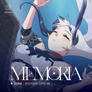 收聽ZONA - POLYGON OFFICIAL的MEMORIA歌詞歌曲