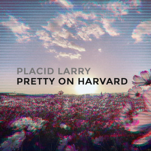 Album Pretty on Harvard oleh Placid Larry