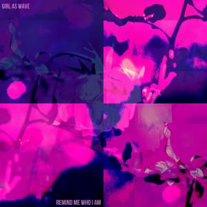 Girl As Wave的專輯Remind Me Who I Am