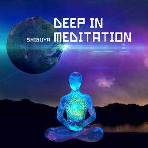 Deep in Meditation (Explicit) dari Shibuya