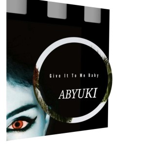 ดาวน์โหลดและฟังเพลง Give It to Me Baby พร้อมเนื้อเพลงจาก ABYUKI