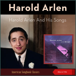 Harold Arlen的專輯Harold Arlen And His Songs (Album of 1956)
