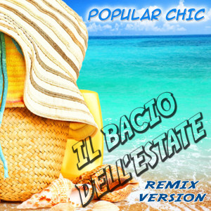 Listen to Il bacio dell'estate (Remix Version) song with lyrics from Popular Chic