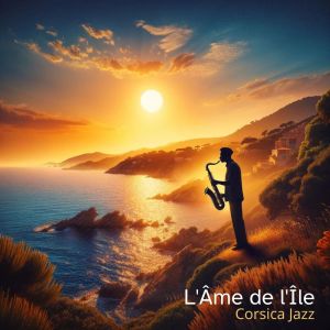 Album L'Âme de l'Île (Corsica Jazz sous le soleil méditerranéen) from Musique Jazz Détente Club
