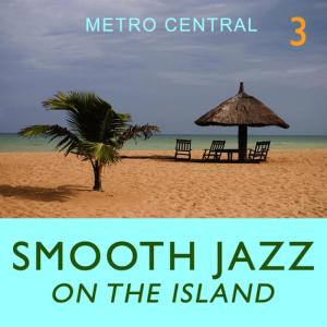 อัลบัม Smooth Jazz On the Island 3 ศิลปิน Metro Central