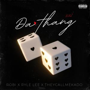 อัลบัม Da Thang (feat. Ryle Lee & TheycallmeKado) ศิลปิน Robi