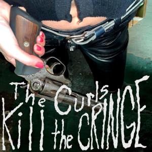 The Curls的專輯Kill The Cringe