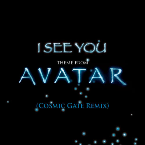 I See You [Theme From Avatar] [Cosmic Gate Club Mix] (Cosmic Gate Club Mix)