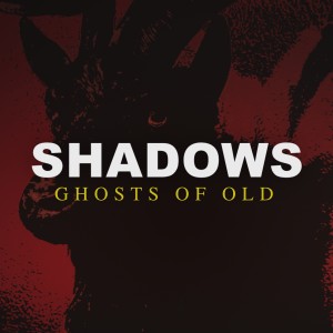 Album Ghosts of Old (Explicit) from Shadows