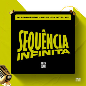 ดาวน์โหลดและฟังเพลง Sequência Infinita (Explicit) พร้อมเนื้อเพลงจาก DJ LOHAN BEAT