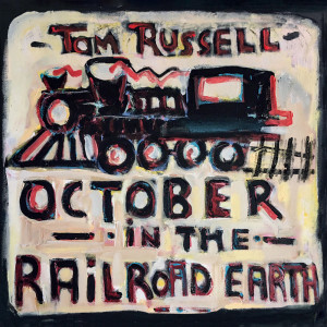 Tom Russell的專輯October in the Railroad Earth