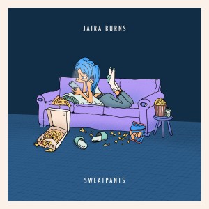 收听Jaira Burns的Sweatpants歌词歌曲