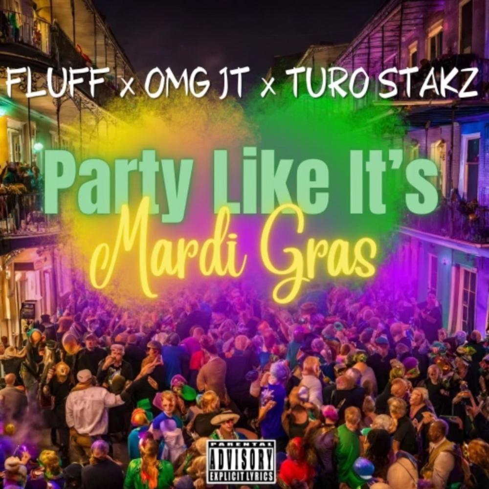 Party like it's mardi gras (feat. Omg Jt & Turo Stackz) (Explicit)