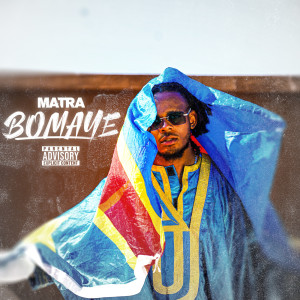 Listen to Bomaye (Explicit) song with lyrics from Matra