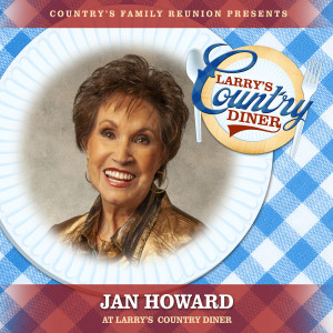 Country's Family Reunion的專輯Jan Howard at Larry’s Country Diner (Live / Vol. 1)