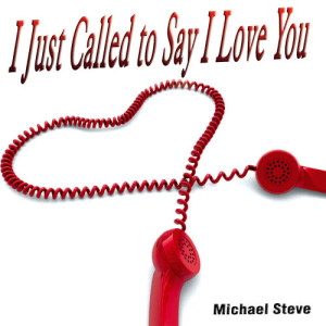 Michael Steve的專輯I Just Called to Say I Love You - Single