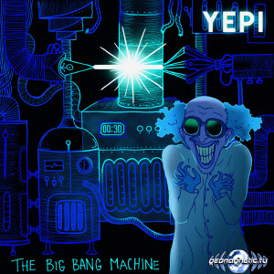 Listen to The Big Bang Machine song with lyrics from Yepi