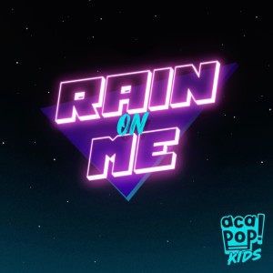 Acapop! KIDS的專輯Rain On Me
