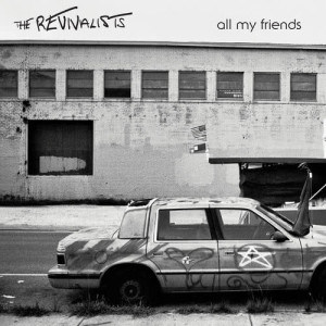 收聽The Revivalists的All My Friends歌詞歌曲
