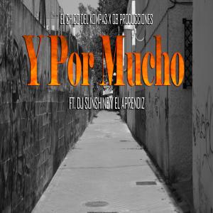 ดาวน์โหลดและฟังเพลง Y Por Mucho (Explicit) พร้อมเนื้อเพลงจาก el chico del kompas