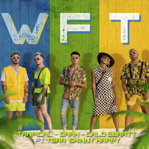 ดาวน์โหลดและฟังเพลง WFT พร้อมเนื้อเพลงจาก Trapical
