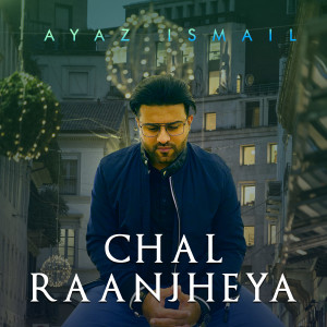 Album Chal Raanjheya from Ayaz Ismail