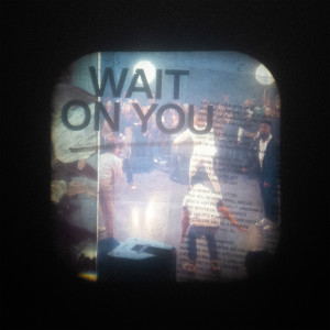收聽Elevation Worship的Wait On You歌詞歌曲