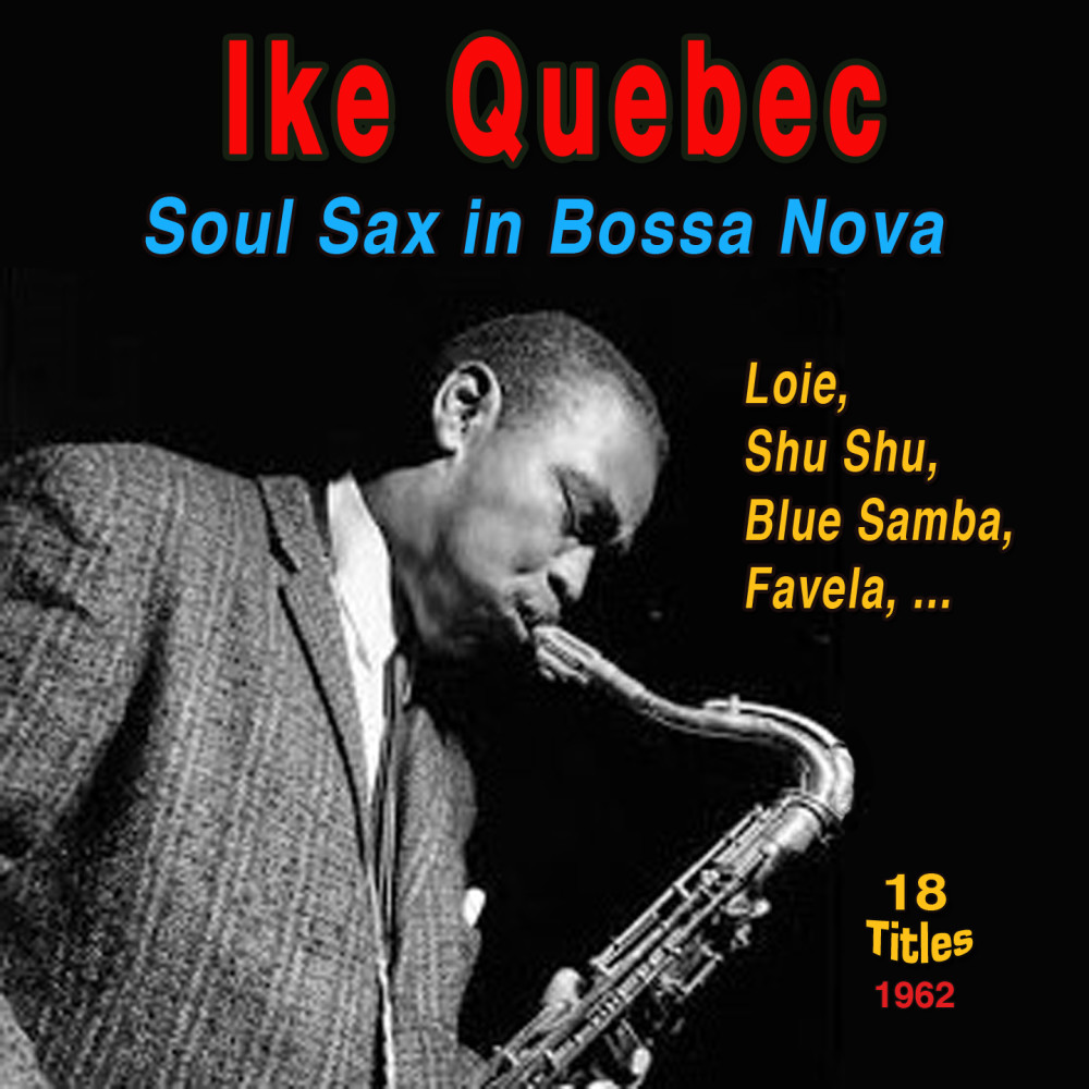 Ike Quebec - Soul Sax in Bossa Nova