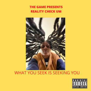 Dengarkan What You Seek Is Seeking You (Explicit) lagu dari Reality Check Um dengan lirik