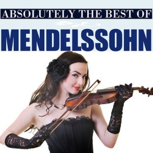 อัลบัม Absolutely The Best Of Mendelssohn ศิลปิน Tbilisi Symphony Orchestra