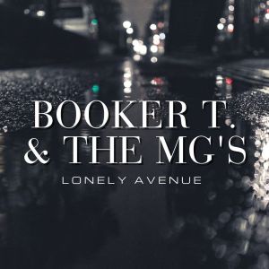 Booker T & the MGs的專輯Lonely Avenue