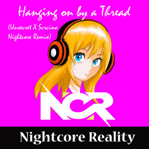 Nightcore Reality的专辑Hanging on by a Thread (Unsecret X Svrcina Nightcore Remix)