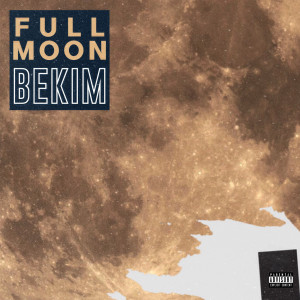 Listen to Full Moon (Explicit) song with lyrics from Bekim