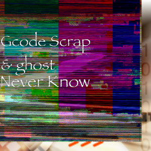Dengarkan lagu Never Know (Explicit) nyanyian Gcode Scrap dengan lirik