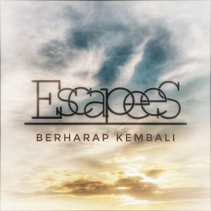 收听Escapees的Berharap Kembali歌词歌曲