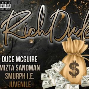 收聽Duce Mcguire的Rich Dude (feat. Mizta Sandman, Smurph I.E. & Juvenile) (Explicit)歌詞歌曲
