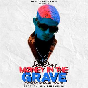 收聽Jan Díaz的Money In The Grave (Freestyle Spanish Version) (Explicit) (Freestyle Spanish Version|Explicit)歌詞歌曲