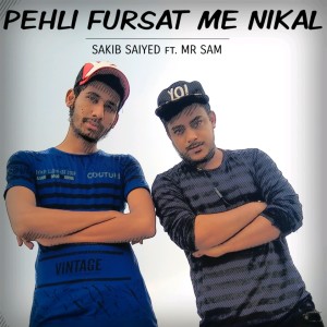 Album Pehli Fursat Me Nikal (feat. Mr Sam) from Sakib Saiyed