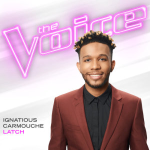ดาวน์โหลดและฟังเพลง Latch (The Voice Performance) พร้อมเนื้อเพลงจาก Ignatious Carmouche