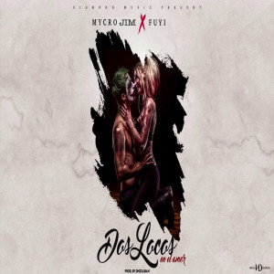 Listen to Dos Locos En El Amor song with lyrics from Mycro Jim