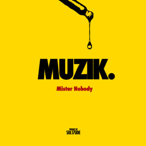 Listen to MUZIK (Explicit) song with lyrics from Mister Nobody