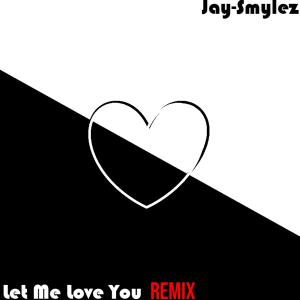 Dengarkan lagu Let Me Love You (Remix) nyanyian Jay-Smylez dengan lirik