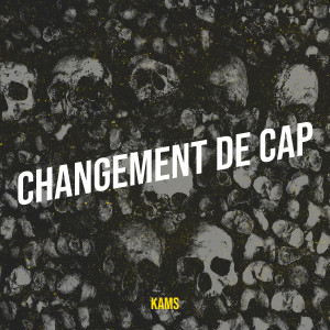 Listen to Changement de cap song with lyrics from Kams