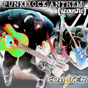Listen to Punk Rock Anthem (Acoustic) song with lyrics from Coaster