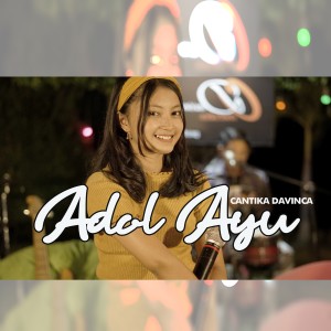 Dengarkan Adol Ayu lagu dari Cantika Davinca dengan lirik