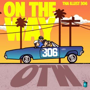 收聽Tha Illest 306的On The Way (Explicit)歌詞歌曲