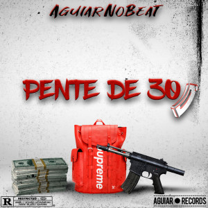 Album Pente de 30 (Explicit) oleh AguiarNoBeat