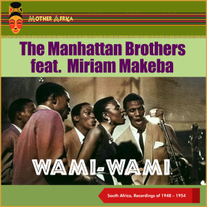 อัลบัม Wami-Wami (Recordings of 1948 - 1954, South Africa) ศิลปิน The Manhattan Brothers