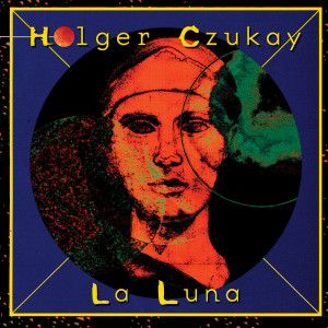 ดาวน์โหลดและฟังเพลง La Luna พร้อมเนื้อเพลงจาก Holger Czukay
