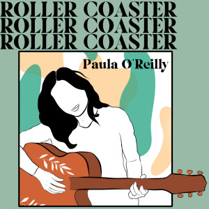 收听Paula O'Reilly的Roller Coaster歌词歌曲